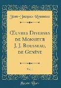 OEuvres Diverses de Monsieur J. J. Rousseau, de Genève, Vol. 1 (Classic Reprint)