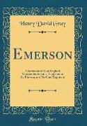 Emerson: A Statement of New England Transcendentalism as Expressed in the Philosophy of Its Chief Exponent (Classic Reprint)