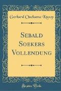 Sebald Soekers Vollendung (Classic Reprint)