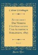 Zeitschrift Des Vereins Für Geschichte Und Alterthum Schlesiens, 1893, Vol. 27 (Classic Reprint)