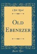 Old Ebenezer (Classic Reprint)