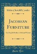 Jacobean Furniture: And English Styles in Oak and Walnut (Classic Reprint)