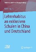 Lehrerhabitus an exklusiven Schulen in China und Deutschland
