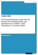 Provenienzforschung in Österreich am Beispiel der Verlustgeschichte und Restitution des Gemäldes "Adele Bloch-Bauer I" von Gustav Klimt