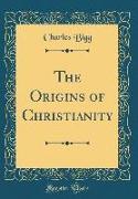 The Origins of Christianity (Classic Reprint)