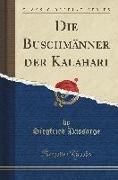 Die Buschmänner der Kalahari (Classic Reprint)
