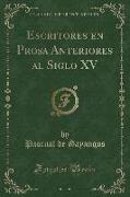 Escritores en Prosa Anteriores al Siglo XV (Classic Reprint)