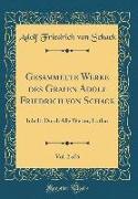 Gesammelte Werke des Grafen Adolf Friedrich von Schack, Vol. 2 of 6