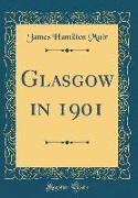 Glasgow in 1901 (Classic Reprint)