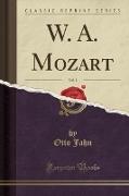 W. A. Mozart, Vol. 1 (Classic Reprint)