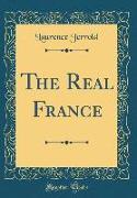 The Real France (Classic Reprint)