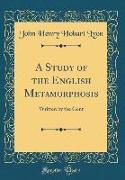 A Study of the English Metamorphosis: Written by the Gent (Classic Reprint)