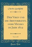 Der Virey und die Aristokraten, oder Mexiko im Jahr 1812, Vol. 3 of 3 (Classic Reprint)