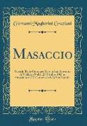 Masaccio: Ricordo Delle Onoranze Rese in San Giovanni Di Valdarno Nel Di 25 Ottobre 1903 in Occasione del V Centenario Della Sua
