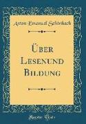 Über Lesenund Bildung (Classic Reprint)