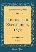 Historische Zeitschrift, 1872, Vol. 27 (Classic Reprint)