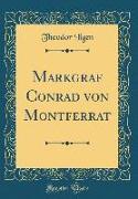 Markgraf Conrad von Montferrat (Classic Reprint)