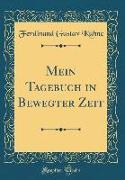 Mein Tagebuch in Bewegter Zeit (Classic Reprint)