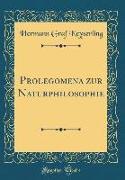 Prolegomena zur Naturphilosophie (Classic Reprint)