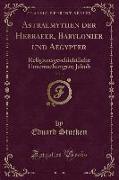 Astralmythen der Hebraeer, Babylonier und Aegypter, Vol. 3