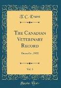 The Canadian Veterinary Record, Vol. 3: December, 1922 (Classic Reprint)