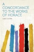 A Concordance to the Works of Horace