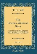 The Golden-Wedding Ring, Vol. 1 of 2