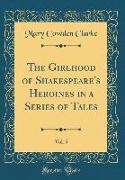 The Girlhood of Shakespeare's Heroines in a Series of Tales, Vol. 5 (Classic Reprint)