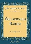 Wilderness Babies (Classic Reprint)