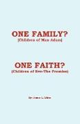 One Family? (Children of Man - Adam) One Faith? (Children of Eve - The Promise)