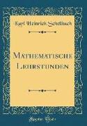 Mathematische Lehrstunden (Classic Reprint)