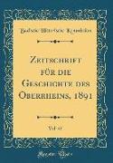 Zeitschrift für die Geschichte des Oberrheins, 1891, Vol. 45 (Classic Reprint)