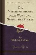 Die Naturgeschichte nach Wort und Spruch des Volkes (Classic Reprint)