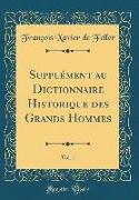 Supplément au Dictionnaire Historique des Grands Hommes, Vol. 1 (Classic Reprint)