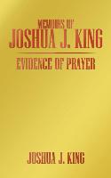 Memoirs of Joshua J. King: Evidence of Prayer