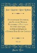Dictionnaire Universel des Sciences Morale, Économique, Politique Et Diplomatique, ou Bibliothèque de l'Homme-État Et du Citoyen, Vol. 25 (Classic Reprint)