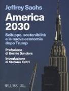 America 2030. Sviluppo, sostenibilità e la nuova economia dopo Trump