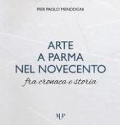 Arte a Parma nel Novecento fra cronaca e storia