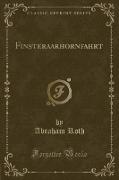 Finsteraarhornfahrt (Classic Reprint)