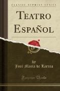 Teatro Español (Classic Reprint)