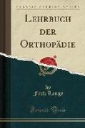Lehrbuch der Orthopädie (Classic Reprint)