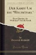 Der Kampf Um Die "welträtsel": Ernst Haeckel, Die "welträtsel" Und Die Kritik (Classic Reprint)