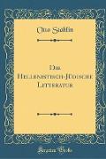 Die Hellenistisch-Jüdische Litteratur (Classic Reprint)