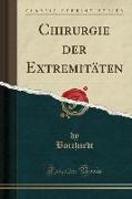 Chirurgie der Extremitäten (Classic Reprint)