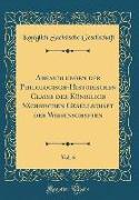 Abhandlungen der Philologisch-Historischen Classe der Königlich Sächsischen Gesellschaft der Wissenschaften, Vol. 6 (Classic Reprint)