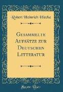 Gesammelte Aufsätze zur Deutschen Litteratur (Classic Reprint)