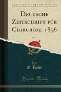 Deutsche Zeitschrift für Chirurgie, 1896, Vol. 42 (Classic Reprint)