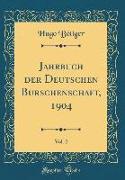 Jahrbuch der Deutschen Burschenschaft, 1904, Vol. 2 (Classic Reprint)