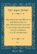 Archäologisches Museum zur Erläuterung der Abbildungen aus dem Classischen Alterthume für Studirende und Kunstfreunde, Vol. 1 (Classic Reprint)