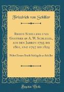 Briefe Schillers und Goethes an A. W. Schlegel, aus den Jahren 1795 bis 1801, und 1797 bis 1824